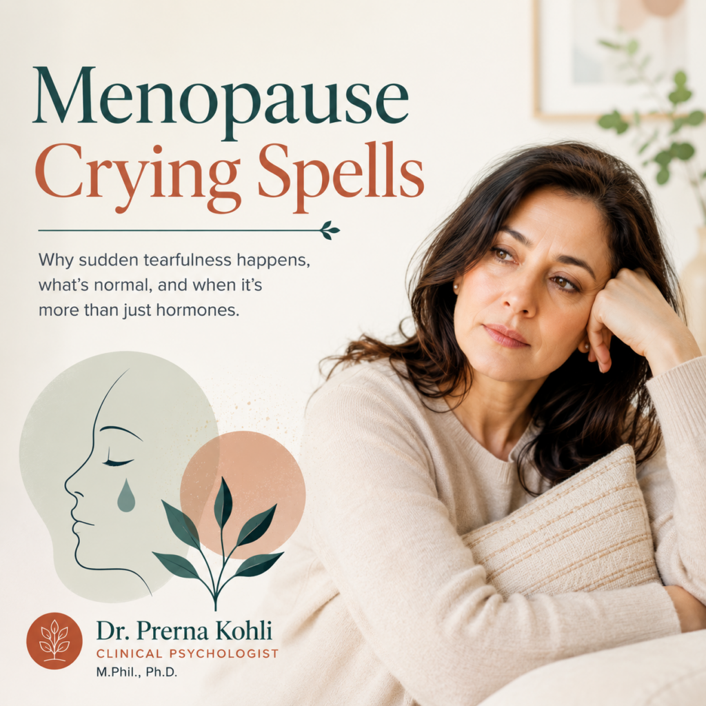 Menopause crying spells explained by Dr. Prerna Kohli, Clinical Psychologist, with guidance on sudden tearfulness, emotional changes, and when to seek professional support