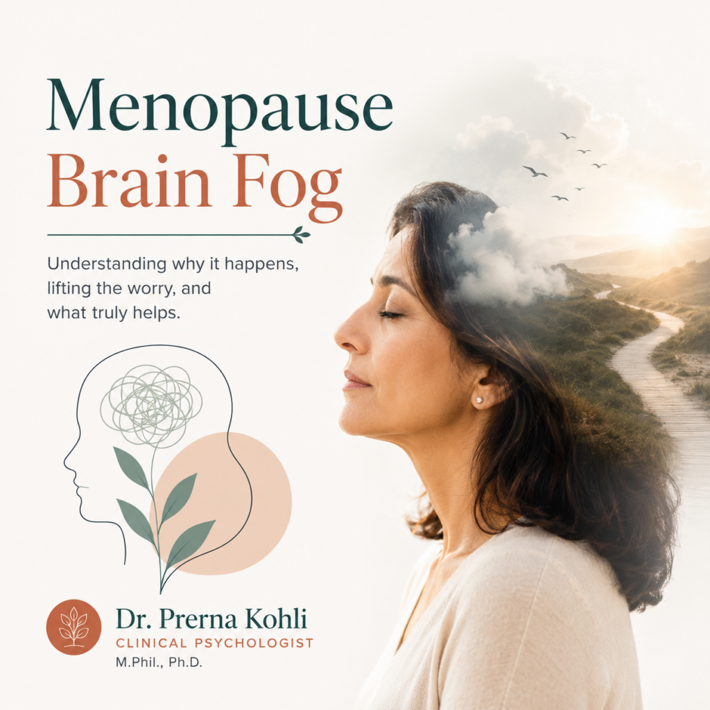 Menopause brain fog explained by Dr. Prerna Kohli, Clinical Psychologist, with practical guidance on memory problems, poor concentration, mental clarity, and coping strategies during menopause.